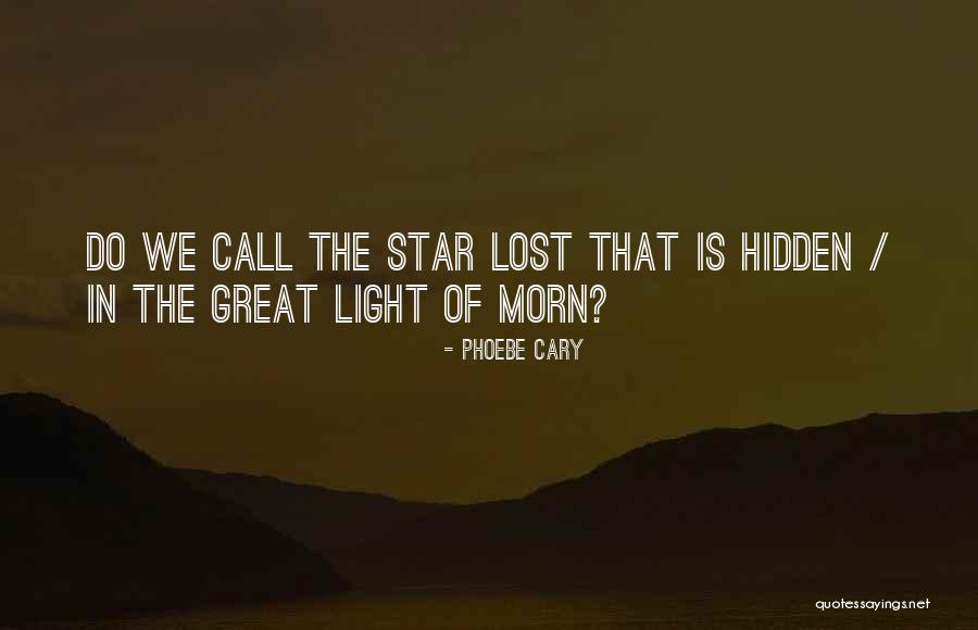 Lost In Reality Quotes By Phoebe Cary Lost In Reality Quotes By Phoebe Cary