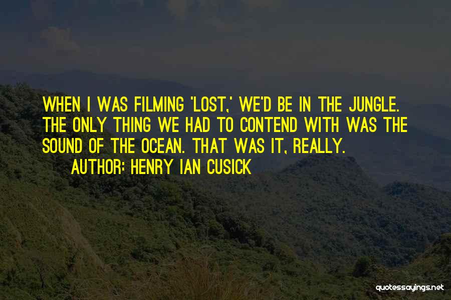 Lost In The Ocean Quotes By Henry Ian Cusick