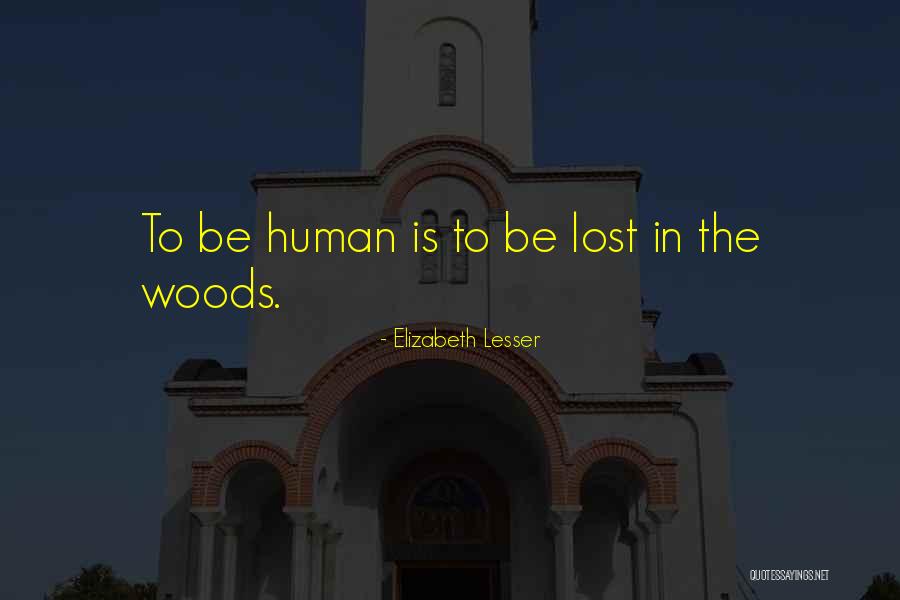 Lost In The Woods Quotes By Elizabeth Lesser Lost In The Woods Quotes By Elizabeth Lesser