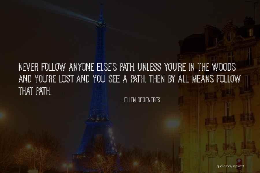 Lost In The Woods Quotes By Ellen DeGeneres Lost In The Woods Quotes By Ellen DeGeneres