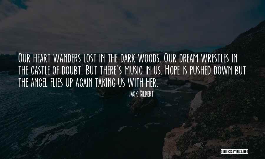 Lost In The Woods Quotes By Jack Gilbert Lost In The Woods Quotes By Jack Gilbert