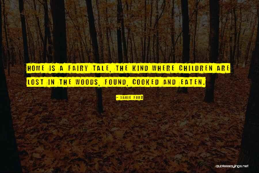 Lost In The Woods Quotes By Jamie Ford Lost In The Woods Quotes By Jamie Ford
