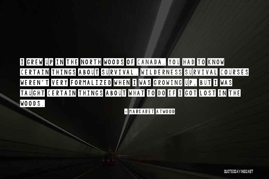 Lost In The Woods Quotes By Margaret Atwood Lost In The Woods Quotes By Margaret Atwood