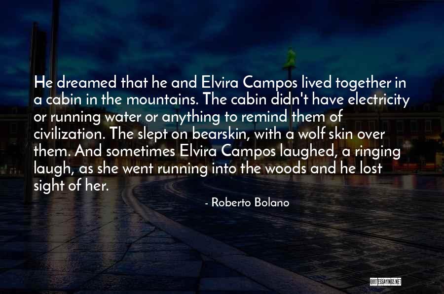 Lost In The Woods Quotes By Roberto Bolano Lost In The Woods Quotes By Roberto Bolano