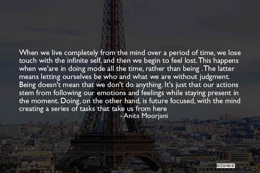 Lost In This Moment Quotes By Anita Moorjani Lost In This Moment Quotes By Anita Moorjani
