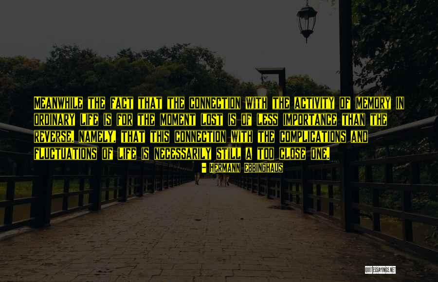 Lost In This Moment Quotes By Hermann Ebbinghaus Lost In This Moment Quotes By Hermann Ebbinghaus