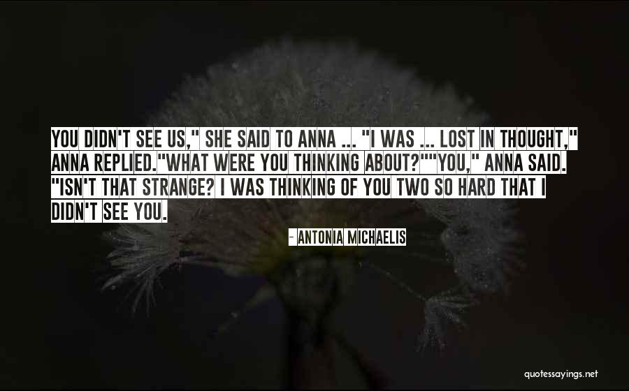 Lost In Thought About You Quotes By Antonia Michaelis