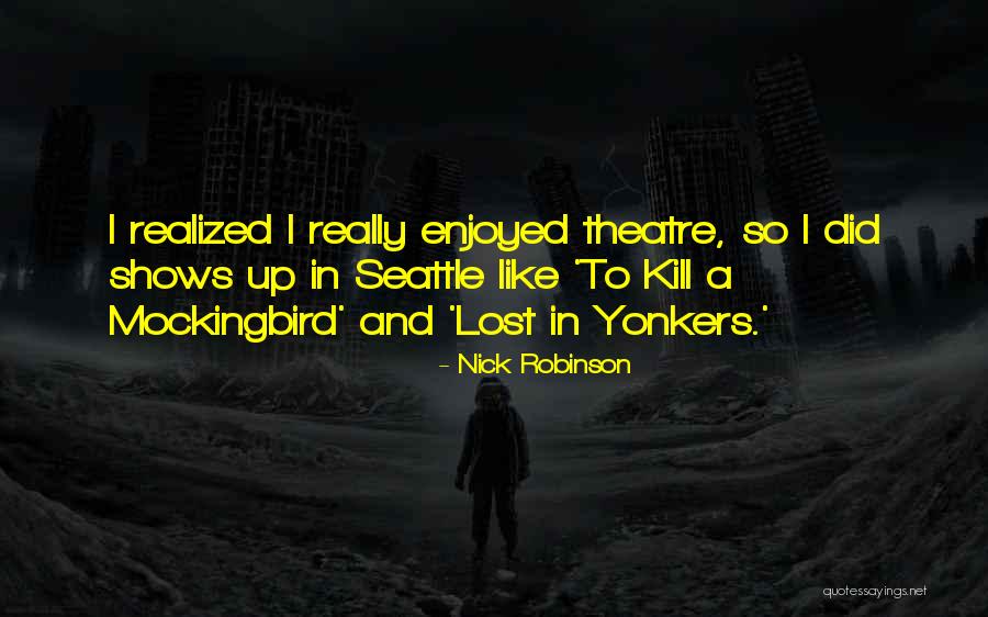 Lost In Yonkers Quotes By Nick Robinson