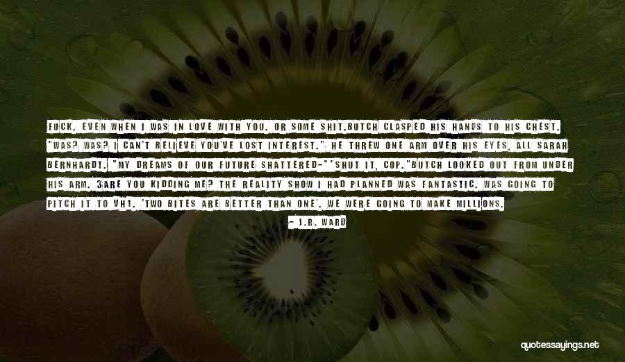 Lost Interest Quotes By J.R. Ward Lost Interest Quotes By J.R. Ward