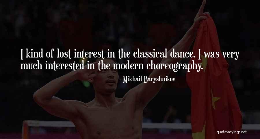 Lost Interest Quotes By Mikhail Baryshnikov Lost Interest Quotes By Mikhail Baryshnikov