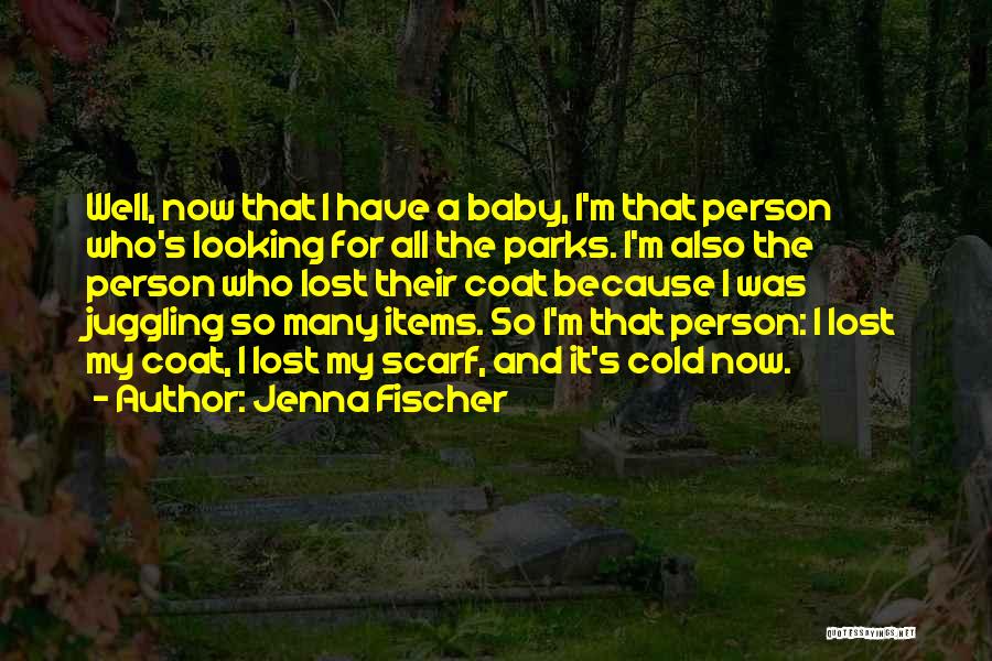 Lost Items Quotes By Jenna Fischer