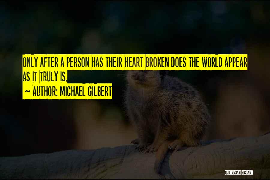 Lost Love And Broken Heart Quotes By Michael Gilbert