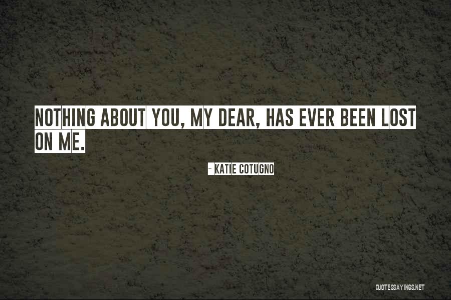 Lost Love Inspirational Quotes By Katie Cotugno Lost Love Inspirational Quotes By Katie Cotugno