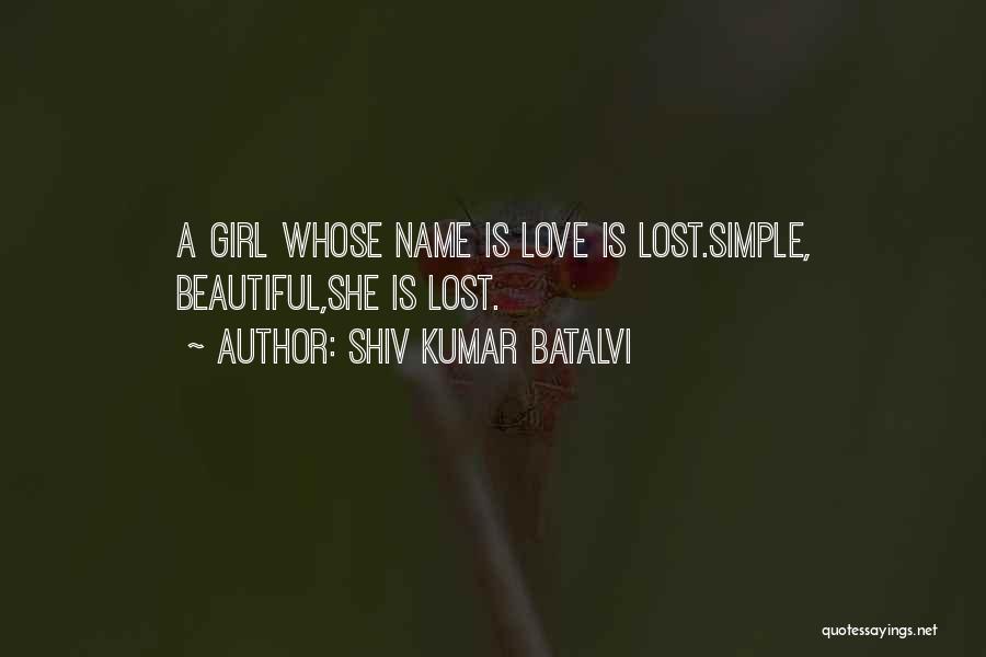 Lost Love Poetry Quotes By Shiv Kumar Batalvi