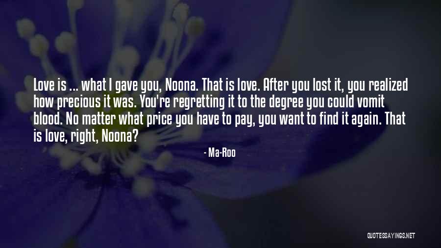 Lost Love Regret Quotes By Ma-Roo Lost Love Regret Quotes By Ma-Roo