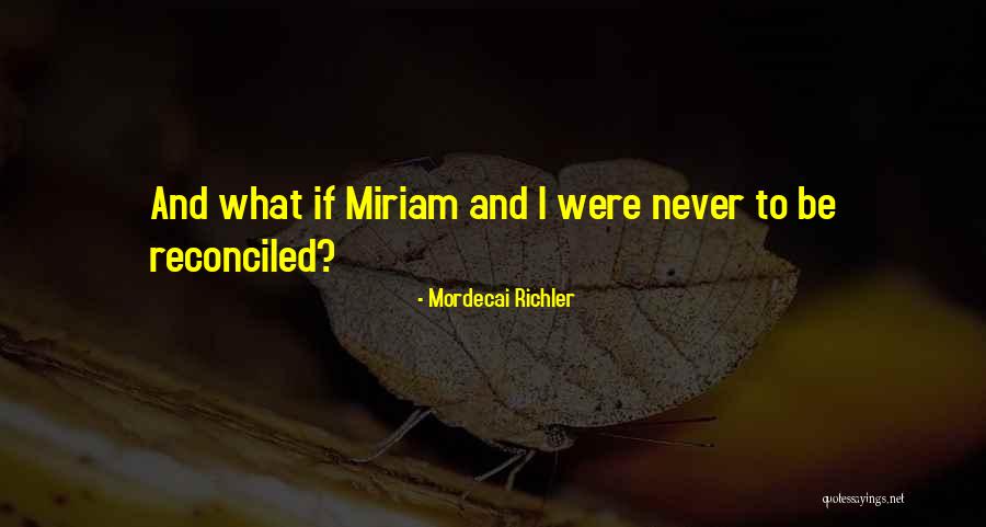 Lost Love Regret Quotes By Mordecai Richler Lost Love Regret Quotes By Mordecai Richler