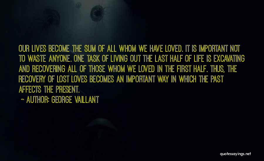 Lost Loved One Quotes By George Vaillant