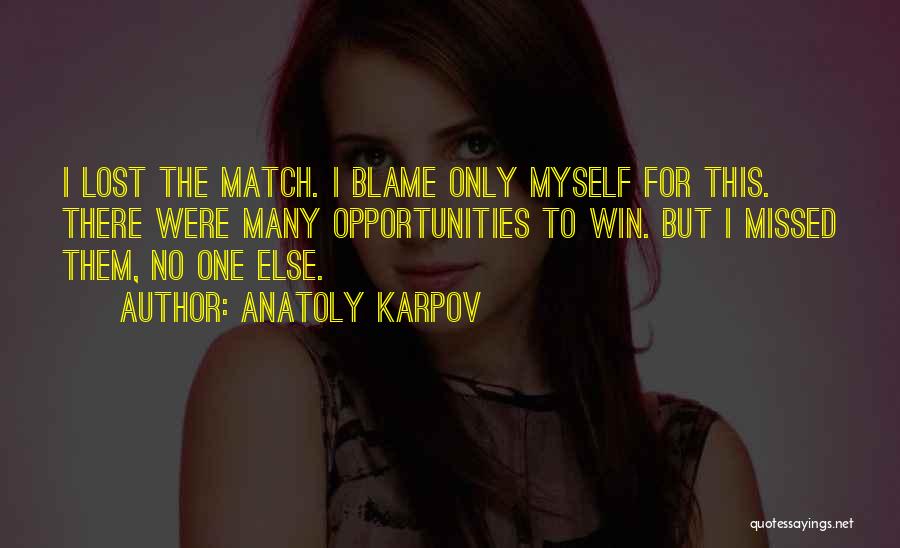 Lost Match Quotes By Anatoly Karpov