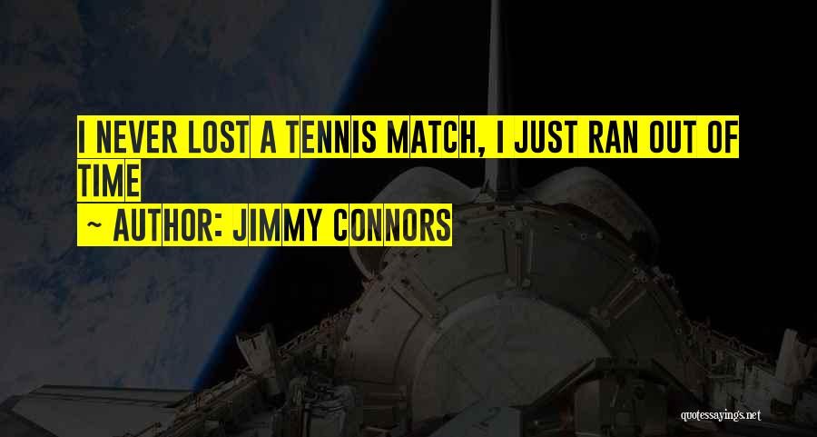 Lost Match Quotes By Jimmy Connors