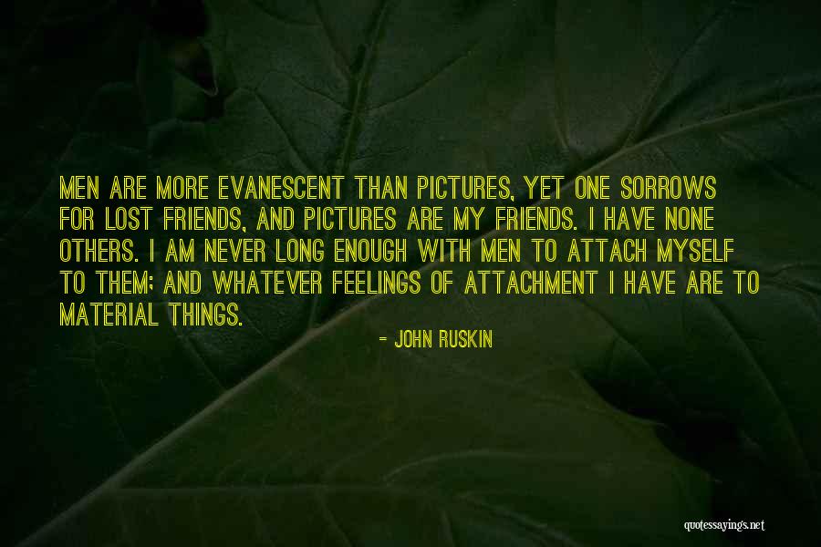 Lost Material Things Quotes By John Ruskin