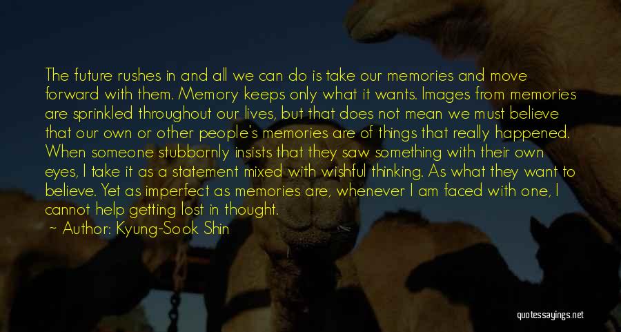 Lost Memories Quotes By Kyung-Sook Shin