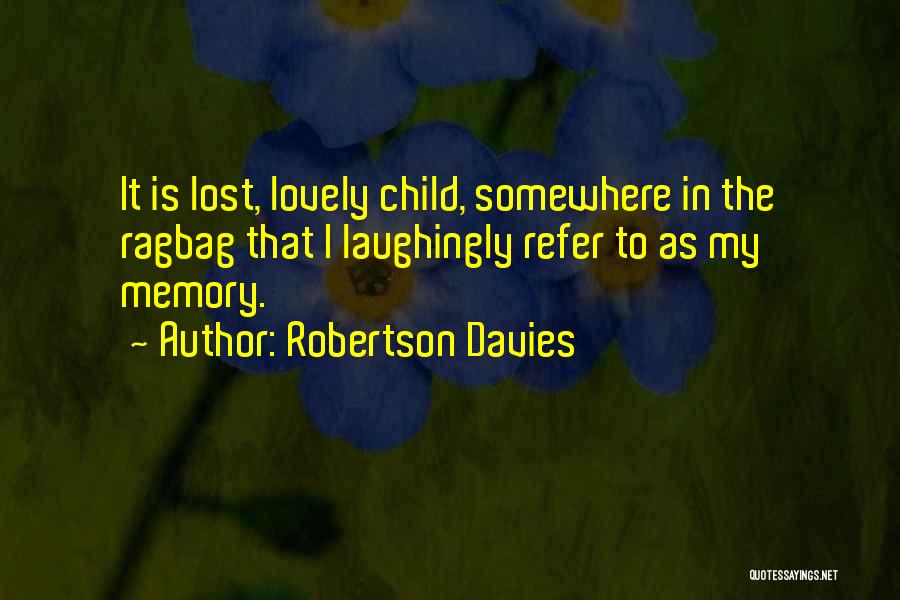 Lost Memories Quotes By Robertson Davies