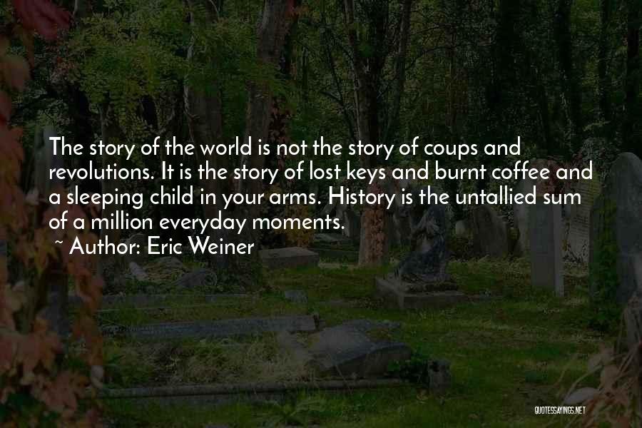 Lost Moments Quotes By Eric Weiner