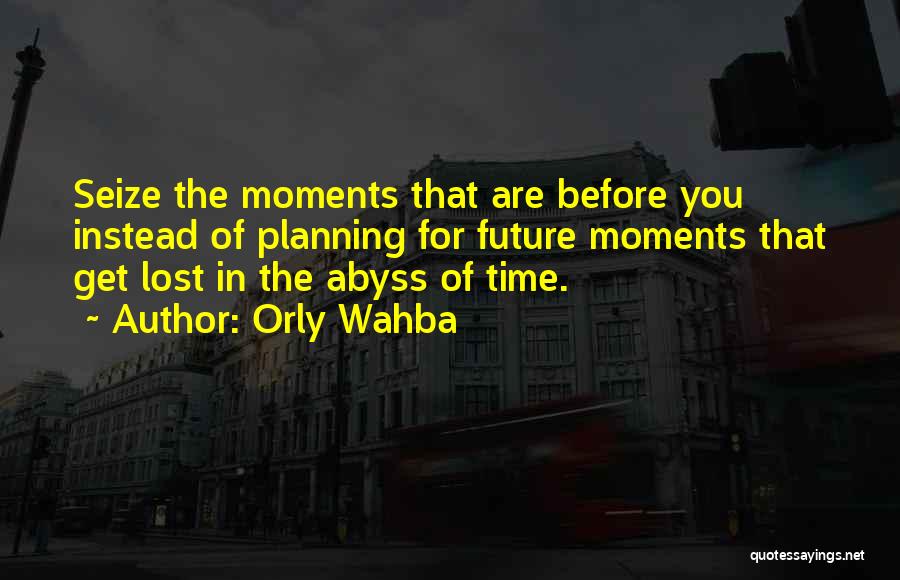 Lost Moments Quotes By Orly Wahba