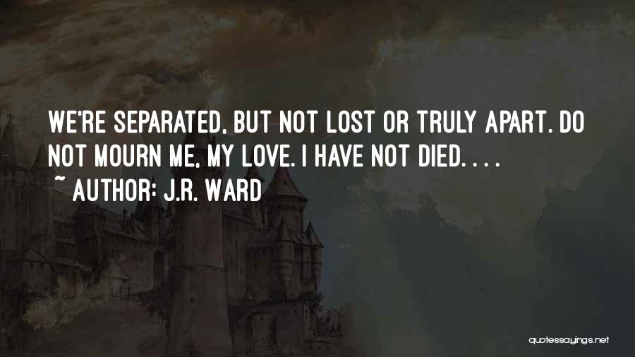Lost Mourn Quotes By J.R. Ward