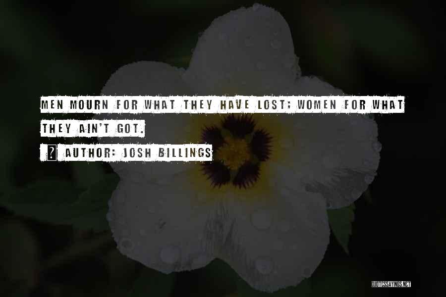 Lost Mourn Quotes By Josh Billings