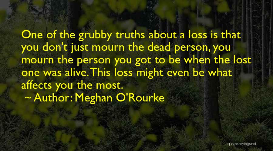 Lost Mourn Quotes By Meghan O'Rourke