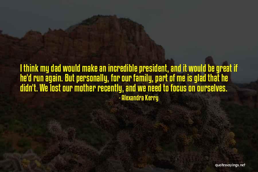 Lost My Dad Quotes By Alexandra Kerry Lost My Dad Quotes By Alexandra Kerry