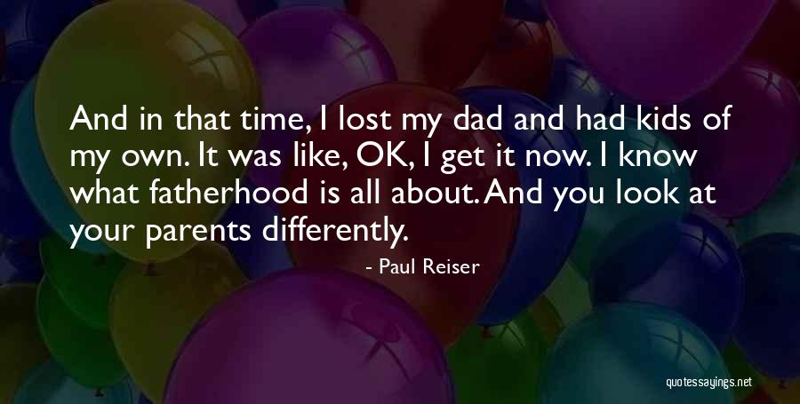 Lost My Dad Quotes By Paul Reiser Lost My Dad Quotes By Paul Reiser