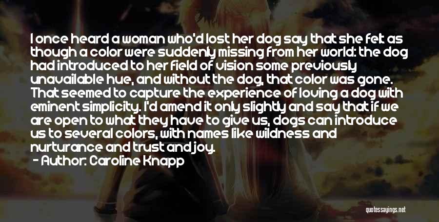 Lost My Dog Quotes By Caroline Knapp