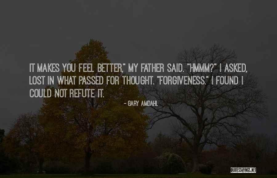 Lost My Father Quotes By Gary Amdahl Lost My Father Quotes By Gary Amdahl