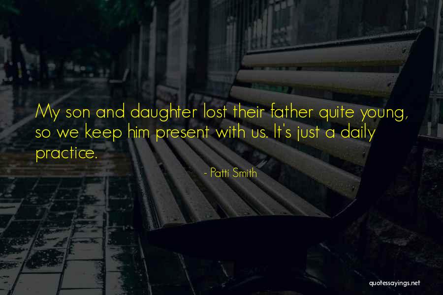Lost My Father Quotes By Patti Smith Lost My Father Quotes By Patti Smith