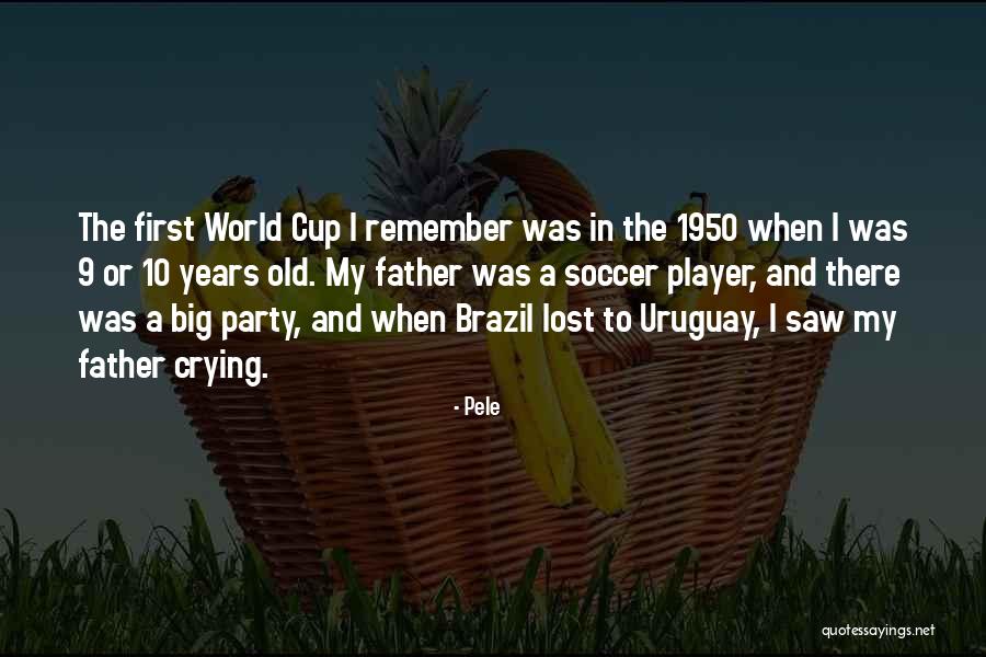 Lost My Father Quotes By Pele Lost My Father Quotes By Pele