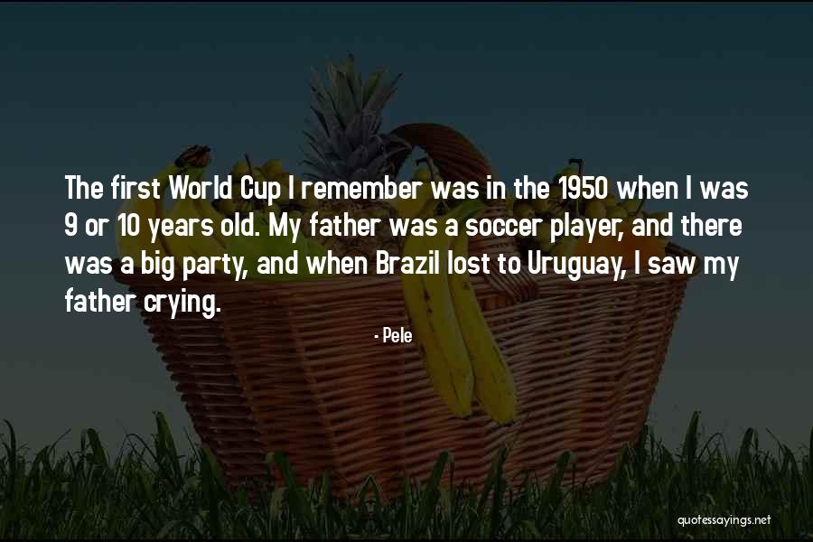 Lost My Father Quotes By Pele