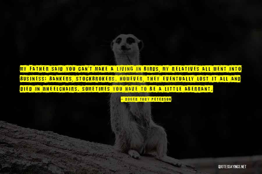 Lost My Father Quotes By Roger Tory Peterson Lost My Father Quotes By Roger Tory Peterson