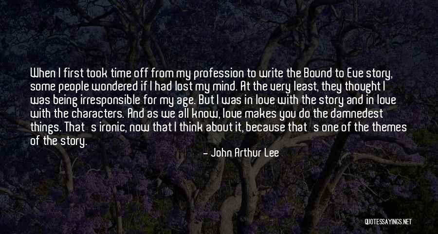 Lost My First Love Quotes By John Arthur Lee Lost My First Love Quotes By John Arthur Lee