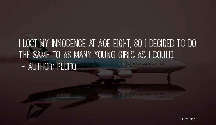 Lost My Girl Quotes By Pedro