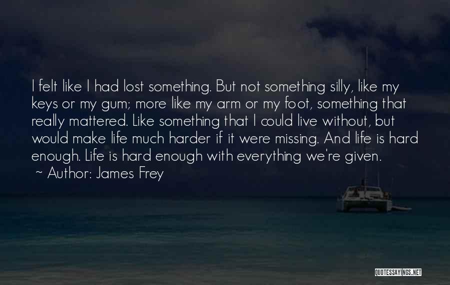 Lost My Keys Quotes By James Frey