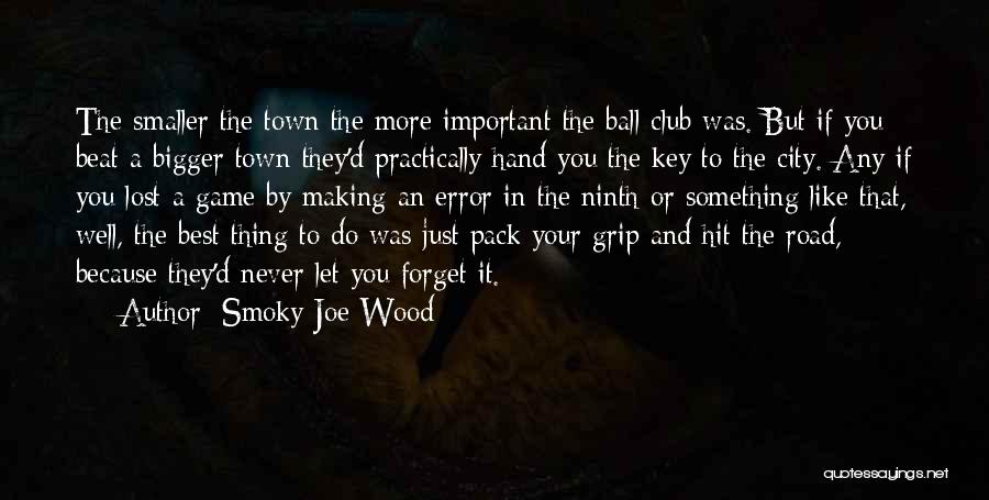 Lost My Keys Quotes By Smoky Joe Wood