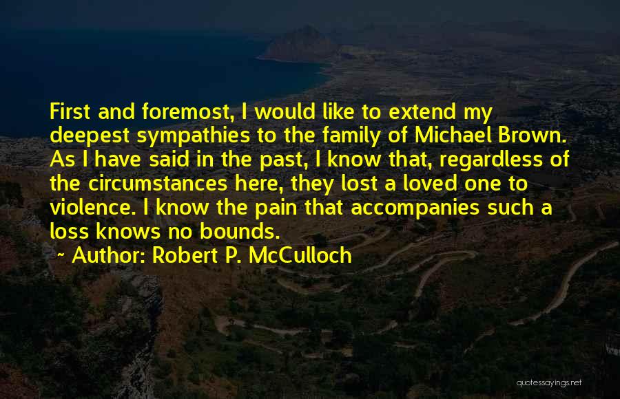 Lost My Loved One Quotes By Robert P. McCulloch