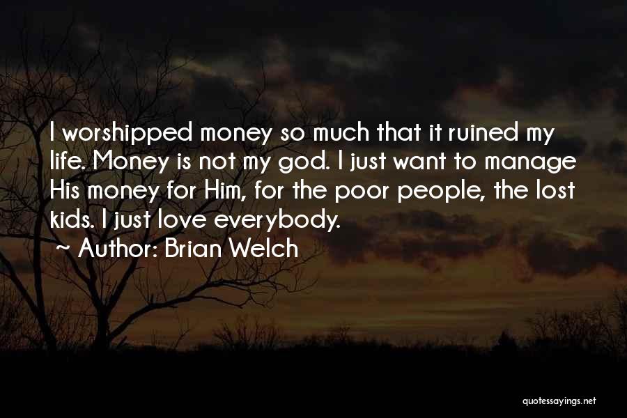 Lost My Money Quotes By Brian Welch