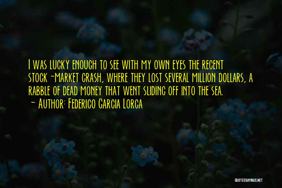 Lost My Money Quotes By Federico Garcia Lorca