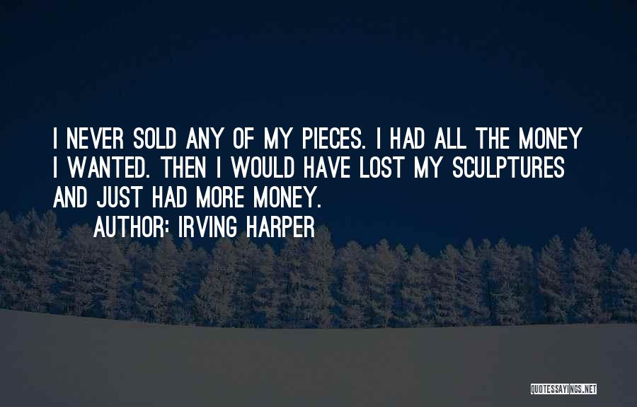 Lost My Money Quotes By Irving Harper