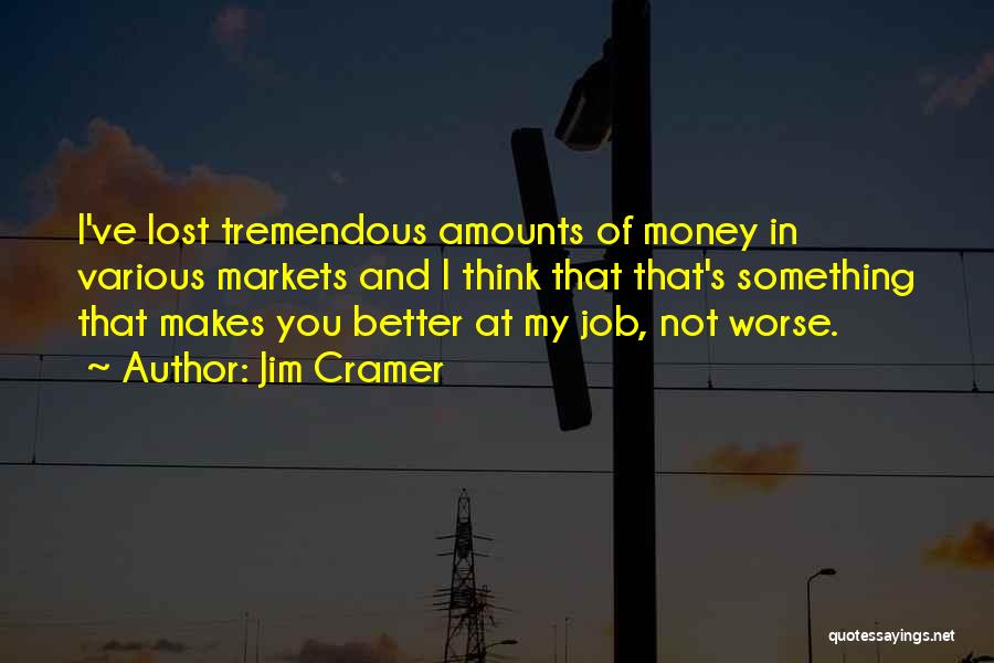 Lost My Money Quotes By Jim Cramer