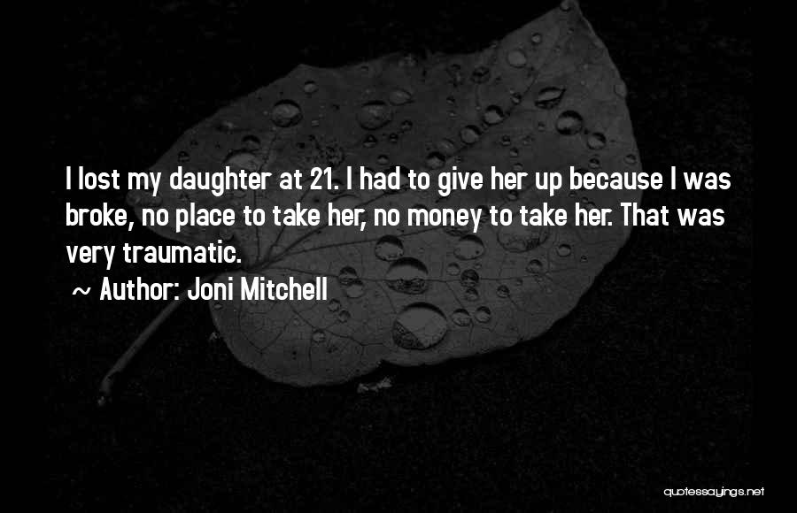 Lost My Money Quotes By Joni Mitchell