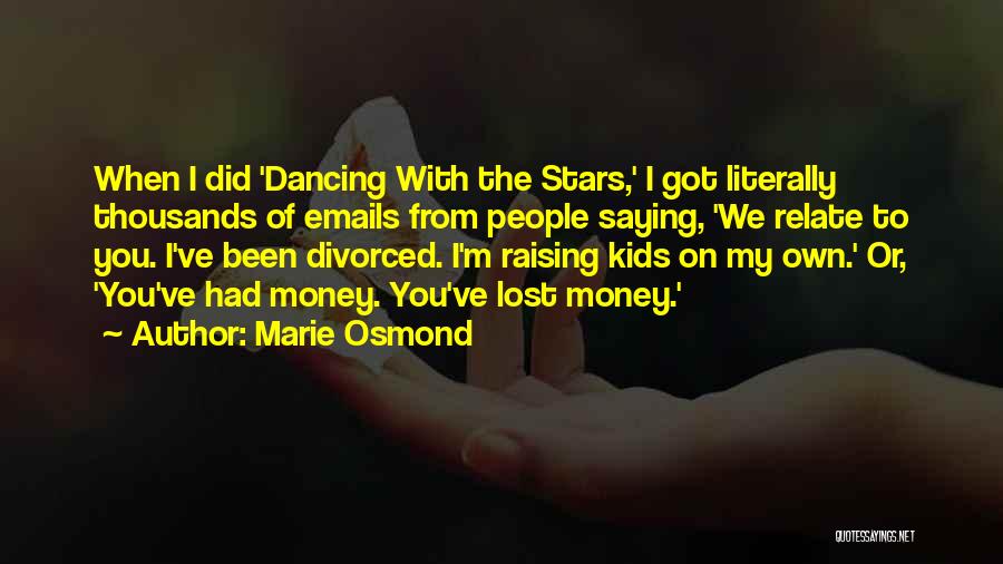 Lost My Money Quotes By Marie Osmond